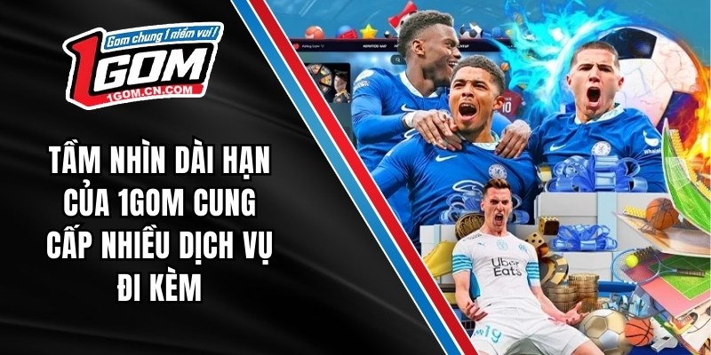 Tầm nhìn dài hạn của 1GOM cung cấp nhiều dịch vụ đi kèm