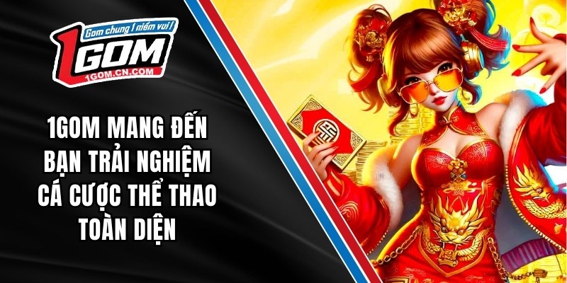 1gom trai nghiem toan dien