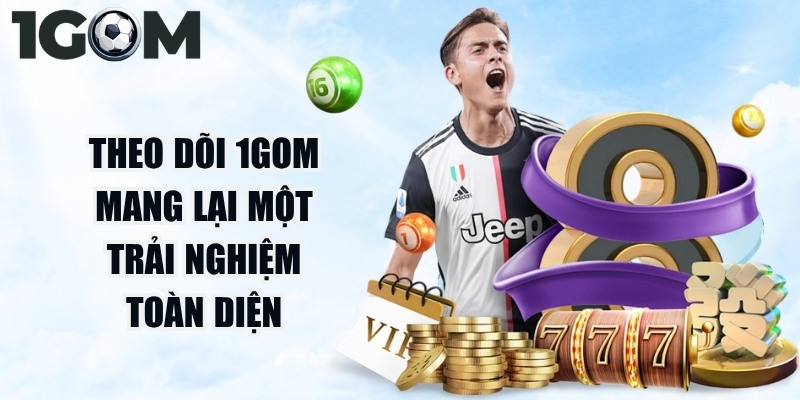Theo dõi 1Gom mang lại cho người chơi một trải nghiệm toàn diện